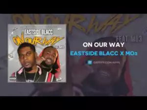 Eastside Blacc x Mo3 - On Our Way